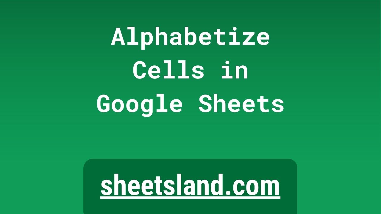 alphabetize-cells-in-google-sheets-become-a-sheets-pro