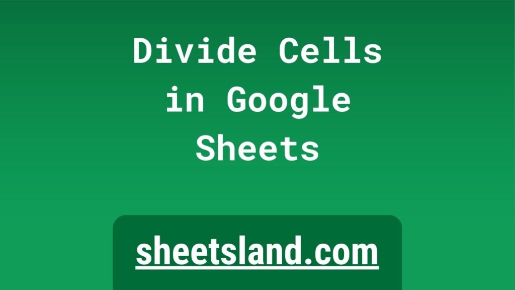 How To Divide 2 Cells In Google Sheets