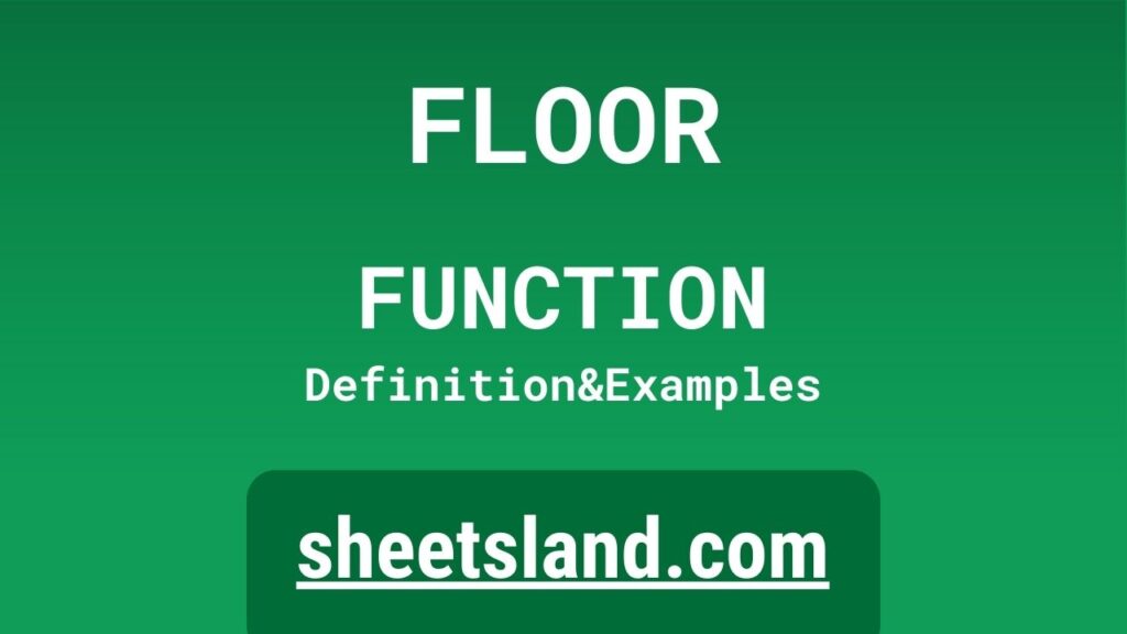 FLOOR Function Definition, Formula Examples and Usage