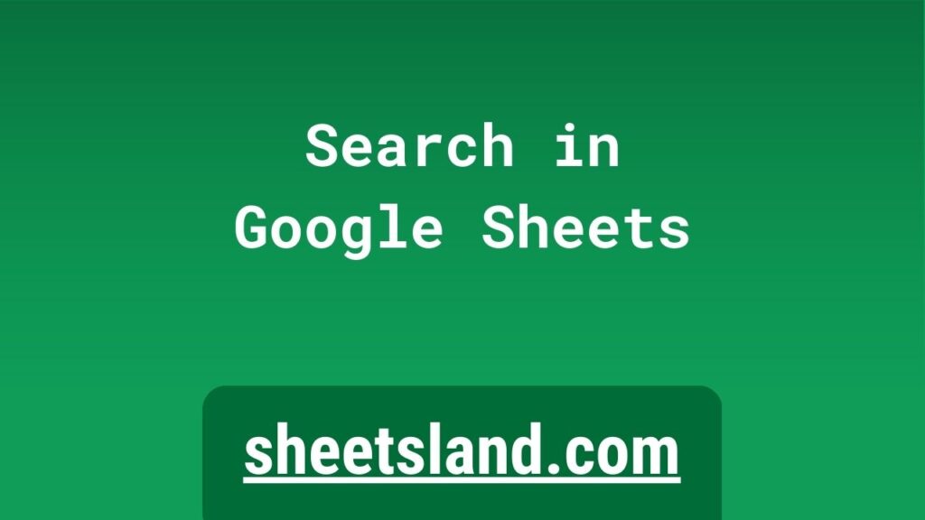 Find What You Need Fast A Guide To Search In Google Sheets